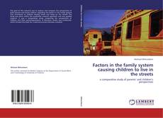 Capa do livro de Factors in the family system causing children to live in the streets 