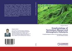 Ecophysiology of Terricolous Mosses and Atmospheric Pollutants kitap kapağı
