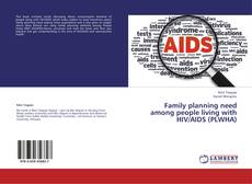 Bookcover of Family planning need among people living with HIV/AIDS (PLWHA)