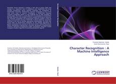 Bookcover of Character Recognition : A Machine Intelligence Approach