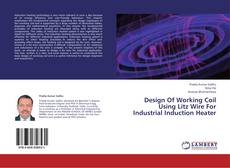 Buchcover von Design Of Working Coil Using Litz Wire For Industrial Induction Heater