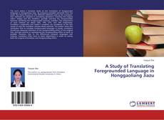 Buchcover von A Study of Translating Foregrounded Language in Honggaoliang Jiazu