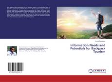 Bookcover of Information Needs and Potentials for Backpack Tourism