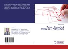 Bookcover of Axioms Elements & Principles of Architecture