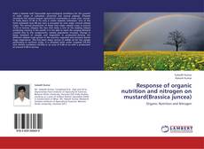 Portada del libro de Response of organic nutrition and nitrogen on mustard(Brassica juncea)