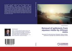 Portada del libro de Removal of pollutants from aqueous media by chitosan resins