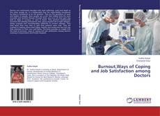 Bookcover of Burnout,Ways of Coping and Job Satisfaction among Doctors