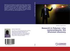 Buchcover von Research in Polymer / clay nanocomposite, the Ghanaian discovery