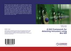 Copertina di A GUI Framework for detecting Intrusions using Bro IDS