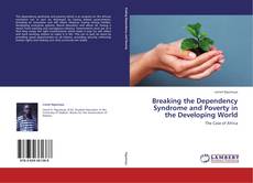 Capa do livro de Breaking the Dependency Syndrome and Poverty in  the Developing World 