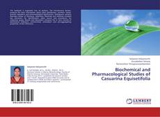 Couverture de Biochemical and Pharmacological Studies of Casuarina Equisetifolia
