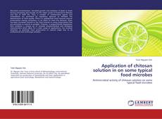 Buchcover von Application of chitosan solution in on some typical food microbes