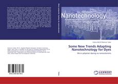 Buchcover von Some New Trends Adapting Nanotechnology for Dyes