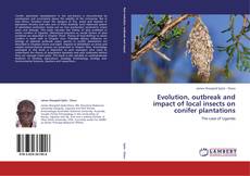 Copertina di Evolution, outbreak and impact of local insects on conifer plantations