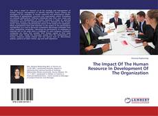 The Impact Of The Human Resource In Development Of The Organization kitap kapağı
