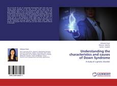 Bookcover of Understanding the characteristics and causes of Down Syndrome