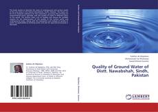 Copertina di Quality of Ground Water of Distt. Nawabshah, Sindh, Pakistan