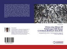 China-clay Mines Of Patelnagar,MD.Bazar C.D.block,Birbhum Dist,W.B. kitap kapağı