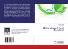Capa do livro de Silk Proteins As A Novel Biomaterial 