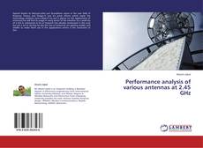 Buchcover von Performance analysis of various antennas at 2.45 GHz