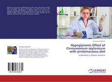 Hypoglycemic Effect of Cinnamomum zeylanicum with proteinaceous diet kitap kapağı