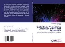 Bookcover of Digital Signal Processing for Cancellation of fiber optic Impairments