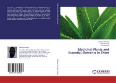 Medicinal Plants and Essential Elements in Them kitap kapağı