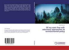 Of my own free will: voluntary approaches to environmental policy kitap kapağı