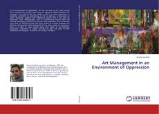 Capa do livro de Art Management in an Environment of Oppression 