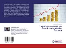 Agricultural Finance and Growth in the Nigerian Economy kitap kapağı