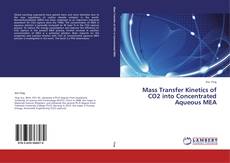 Copertina di Mass Transfer Kinetics of CO2 into Concentrated Aqueous MEA