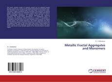 Capa do livro de Metallic Fractal Aggregates and Monomers 