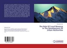 Copertina di The Role Of Local Revenue In The Development Of Urban Authorities