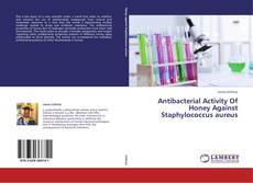 Couverture de Antibacterial Activity Of Honey Against Staphylococcus aureus