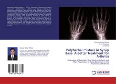 Copertina di Polyherbal mixture in Syrup Base: A Better Treatment for Arthritis