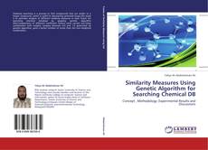 Portada del libro de Similarity Measures Using Genetic Algorithm for Searching Chemical DB