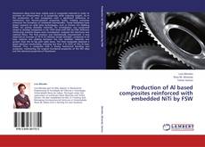 Buchcover von Production of Al based composites reinforced with embedded NiTi by FSW