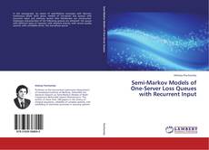 Bookcover of Semi-Markov Models of One-Server Loss Queues with Recurrent Input