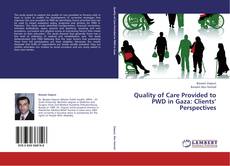 Bookcover of Quality of Care Provided to PWD in Gaza: Clients’ Perspectives