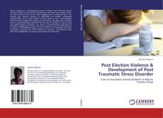 Post Election Violence & Development of Post Traumatic Stress Disorder kitap kapağı