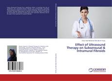 Effect of Ultrasound Therapy on Subserousal & Intramural Fibroids的封面