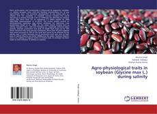 Portada del libro de Agro-physiological traits in soybean (Glycine max L.) during salinity