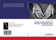 Bookcover of Understanding Ageing: A Glimpse at Women in the Goan Scenario