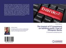 Buchcover von The Impact of IT investment on banking profit, Case of Ethiopian Banks