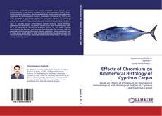 Buchcover von Effects of Chromium on Biochemical Histology of Cyprinus Carpio