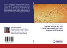 Native American and Canadian medicine men healers and helpers kitap kapağı