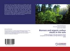 Copertina di Biomass and organic carbon stocks in the soils