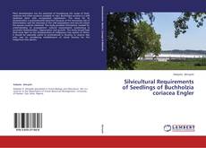 Capa do livro de Silvicultural Requirements of Seedlings of Buchholzia coriacea Engler 