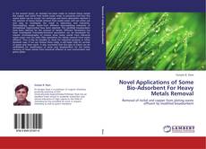 Copertina di Novel Applications of Some Bio-Adsorbent  For Heavy Metals Removal