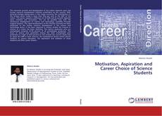 Copertina di Motivation, Aspiration and Career Choice of Science Students